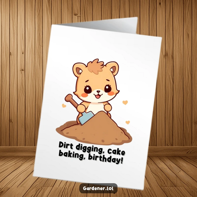 Funny Free Printable Birthday Card: Adorable animal cheerfully shoveling a small mound of dirt, perfect for a garden lover.