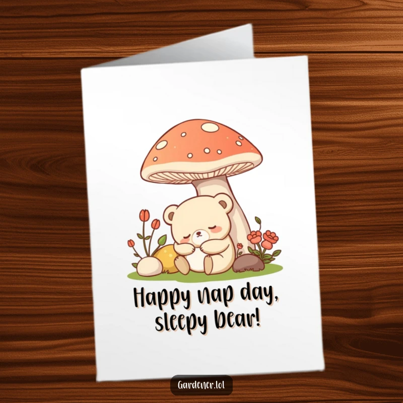 Funny Free Printable Birthday Card: Sleepy Kawaii Bear gardener snoozing peacefully under a giant mushroom, a cozy DIY gift.