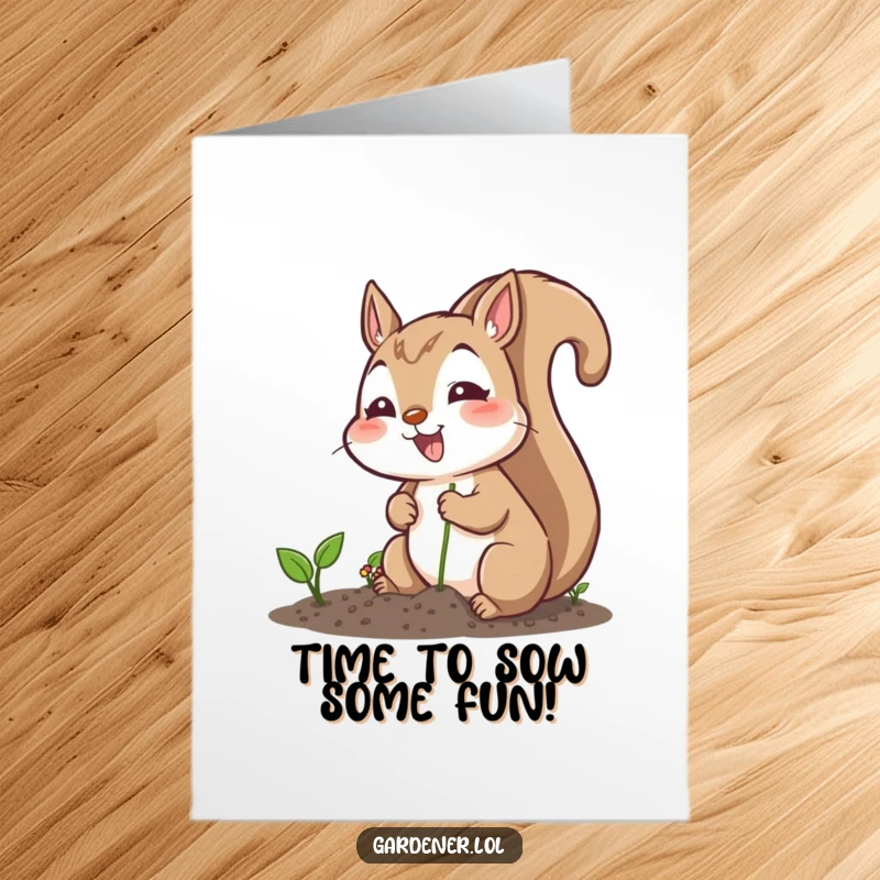 Funny Free Printable Birthday Card: Excited squirrel cheerfully planting seeds, symbolizing growth and birthday wishes.