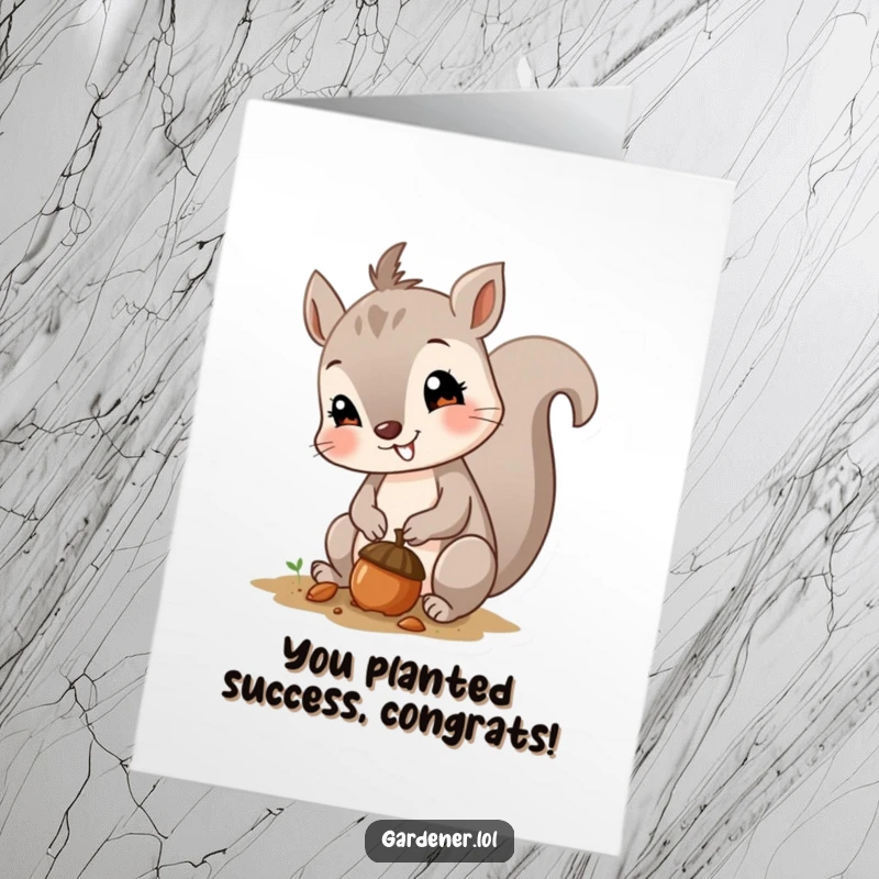 Funny Free Printable Congrats Card: A curious squirrel smiles, planting an acorn to signify growth and success.