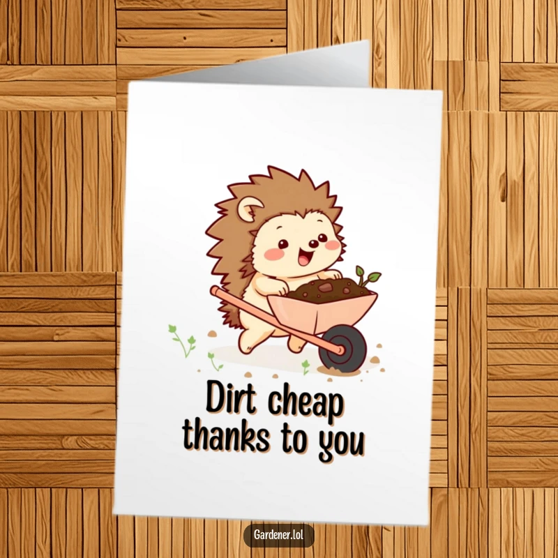 Funny Free Printable Thank You Card: Chubby hedgehog pushing a wheelbarrow of soil, conveying thanks with earthy humor.