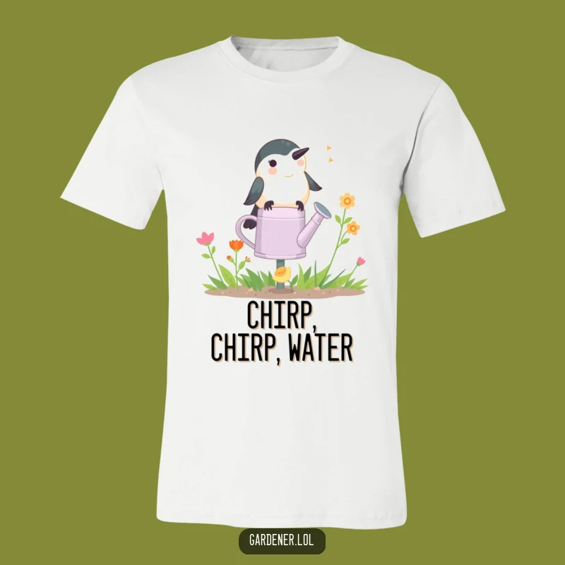 Funny Chickadee Gardener T-Shirt: Chirping Bird Tee, Hilarious Garden Gift